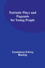 Image for Patriotic Plays and Pageants for Young People
