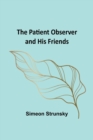 Image for The Patient Observer and His Friends