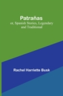 Image for Patranas; or, Spanish Stories, Legendary and Traditional