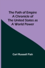 Image for The Path of Empire A Chronicle of the United States as a World Power