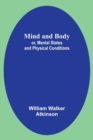 Image for Mind and Body; or, Mental States and Physical Conditions