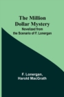 Image for The Million Dollar Mystery; Novelized from the Scenario of F. Lonergan