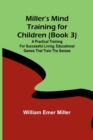 Image for Miller&#39;s Mind training for children (Book 3); A practical training for successful living; Educational games that train the senses