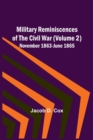 Image for Military Reminiscences of the Civil War (Volume 2); November 1863-June 1865