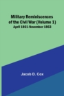 Image for Military Reminiscences of the Civil War (Volume 1); April 1861-November 1863