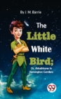Image for Little White Bird; Or, Adventures In Kensington Gardens