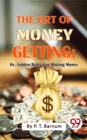 Image for Art Of Money Getting; Or, Golden Rules For Making Money