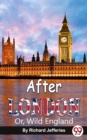 Image for After London; Or, Wild England