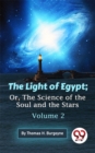 Image for Light Of Egypt; Or, The Science Of The Soul And The Stars - Volume 2