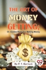 Image for The Art Of Money Getting; Or, Golden Rules For Making Money