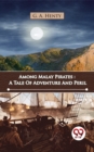 Image for Among Malay Pirates : A Tale Of Adventure And Peril