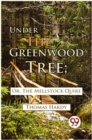Image for Under The Greenwood Tree; Or, The Mellstock Quire