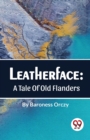 Image for Leatherface : A Tale Of Old Flanders