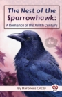 Image for The Nest Of The Sparrowhawk : A Romance of the XVIIth Century