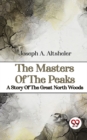 Image for Masters Of The Peaks A Story Of The Great North Woods