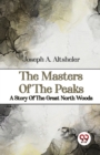 Image for The Masters of the Peaks a Story of the Great North Woods