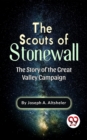 Image for Scouts Of Stonewall The Story Of The Great Valley Campaign