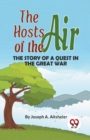 Image for The Hosts of the Air the Story of a Quest in the Great War