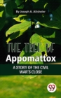 Image for Tree Of Appomattox A Story Of The Civil War&#39;S Close