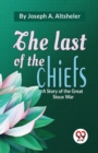 Image for The Last of the Chiefs a Story of the Great Sioux War