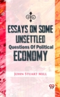 Image for Essays On Some Unsettled Questions Of Political Economy