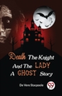 Image for Death the Knight and the Lady A Ghost Story