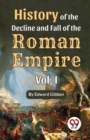Image for History of the decline and fall of the Roman Empire Vol.- 1