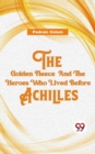 Image for Golden Fleece And The Heroes Who Lived Before Achilles