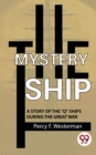 Image for Mystery Ship A Story Of The &quot;Q&quot; Ships During The Great War