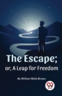 Image for The Escape; or, a Leap for Freedom