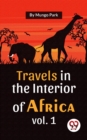 Image for Travels In The Interior Of Africa Vol. 1