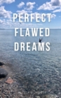 Image for Perfect Flawed Dreams