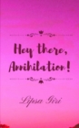Image for Hey There, Annihilation!