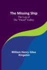 Image for The Missing Ship : The Log of the &quot;Ouzel&quot; Galley