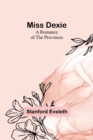 Image for Miss Dexie; A Romance of the Provinces