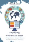 Image for Amplifying Your Book&#39;s Reach: A Comprehensive Guide to Effective Book Promotion and Marketing