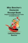 Image for Miss Beecher&#39;s Domestic Receipt Book; Designed as a Supplement to Her Treatise on Domestic Economy