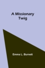 Image for A Missionary Twig