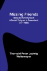 Image for Missing Friends; Being the Adventures of a Danish Emigrant in Queensland (1871-1880)