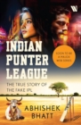Image for Indian Punter League : The True Story of the Fake IPL