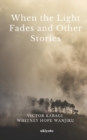 Image for When The Light Fades and Other Stories