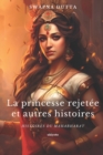 Image for La princesse rejetee et autres histoires : Histoires du Mahabharat