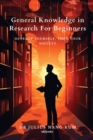 Image for General Knowledge in Research For Beginners