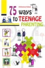 Image for 75 Ways to Teenage Parenting
