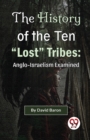 Image for The History of the Ten &quot;Lost&quot; Tribes