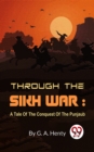 Image for Through The Sikh War : A Tale Of The Conquest Of The Punjaub