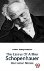 Image for Essays Of Arthur Schopenhauer On Human Nature