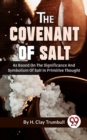 Image for Covenant Of Salt As Based On The Significance And Symbolism Of Salt In Primitive Thought