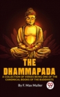 Image for Dhammapada A Collection Of Verses Being One Of The Canonical Books Of The Buddhists