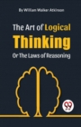 Image for The Art of Logical Thinking or the Laws of Reasoning